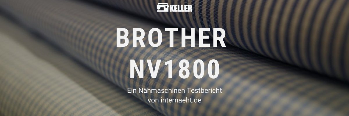 Brother Innovis 1800 im Test - Brother NV1800Q im Test - Ein Nähmaschinen Testbericht