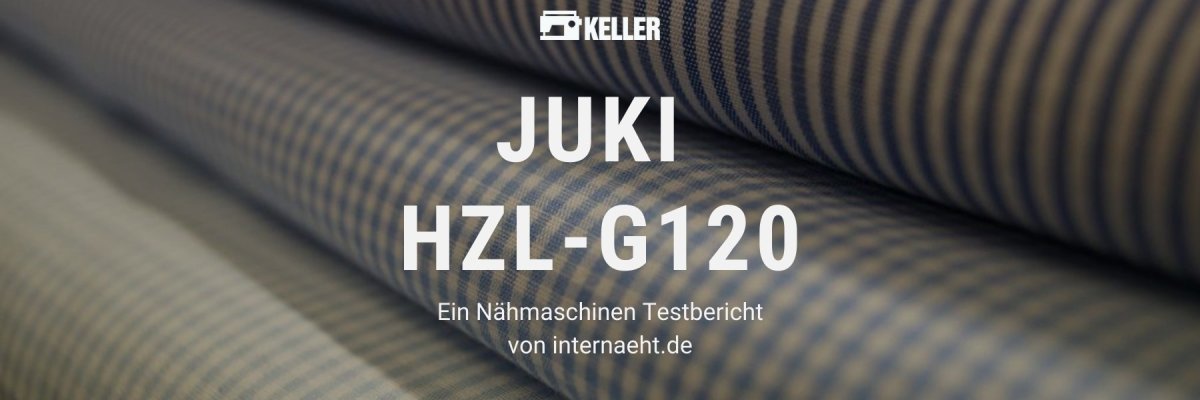 Juki G120 im Test - Juki G120 im Test - Ein Nähmaschinen Testbericht