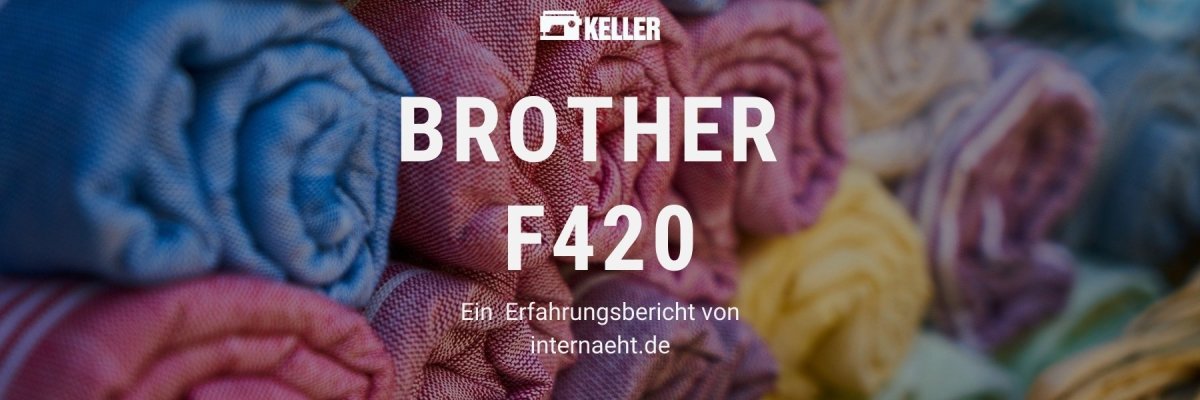 Brother Innovis F420 Erfahrung - Unsere Erfahrung mit der Brother Innovis F420 Nähmaschine 