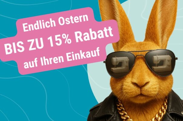 Endlich Ostern Super Rabatte auf Nähmaschinen - Endlich Ostern - bis zu 15% Rabatt auf Ihre neue Nähmaschine